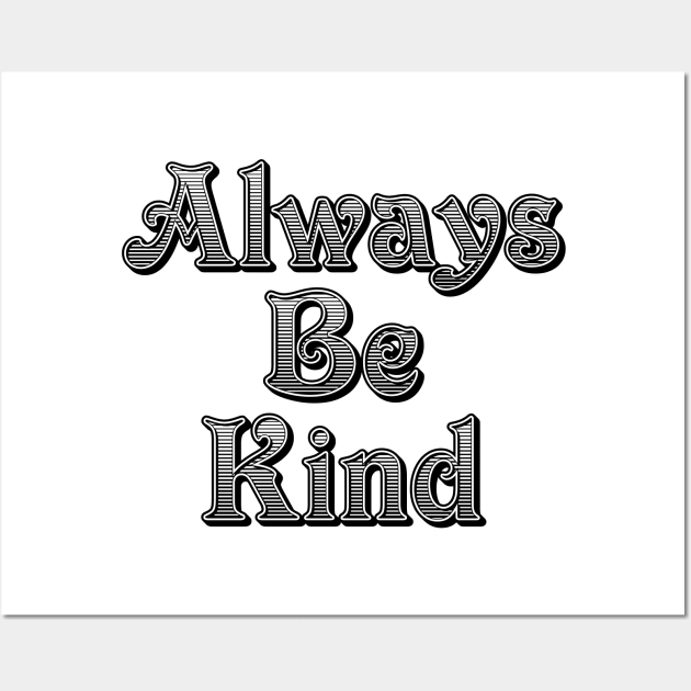 Always Be Kind Wall Art by photokapi